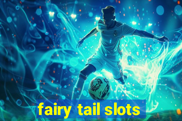 fairy tail slots